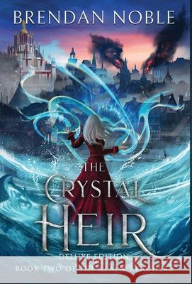 The Crystal Heir: Deluxe Edition Brendan Noble 9781954985162 Eight-One-Five Publishing