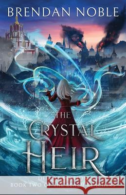 The Crystal Heir: Deluxe Edition Brendan Noble 9781954985179 Eight-One-Five Publishing