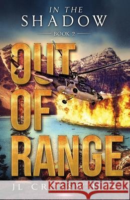 Out of Range: In the Shadow Book 2 Jl Crosswhite 9781954986008 Tandem Services