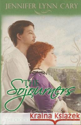 The Sojourners: The Crockett Chronicles: Book Two Jennifer Lynn Cary 9781954986527 Tandem Services