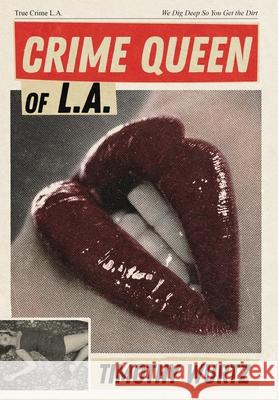 Crime Queen of LA Timothy Wurtz 9781954988125