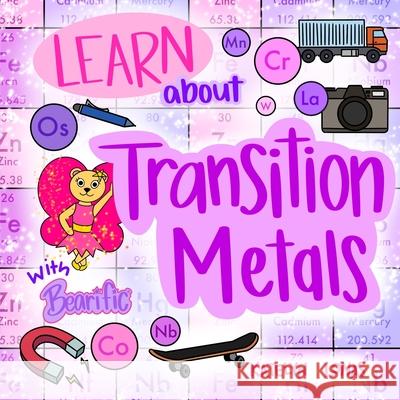 Learn about Transition Metals With Bearific(R) Katelyn Lonas 9781955013253 Bearific, LLC.