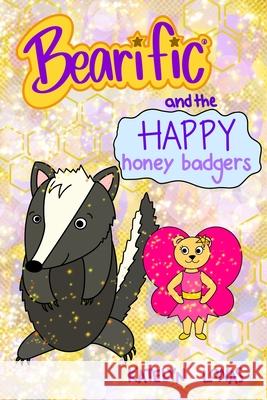 Bearific(R) and the Happy Honey Badgers Katelyn Lonas 9781955013321 503298