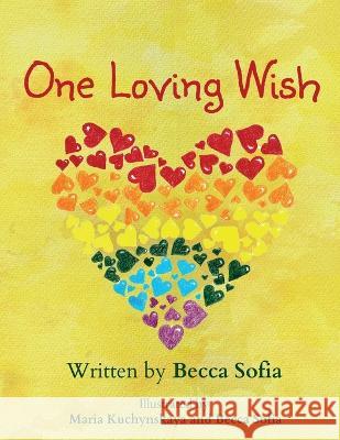 One Loving Wish Becca Sofia Maria Kuchynskaya Becca Sofia 9781955024013 R. R. Bowker