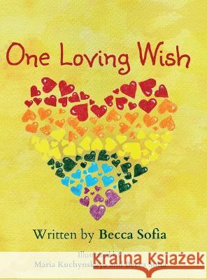 One Loving Wish Becca Sofia Maria Kuchynskaya 9781955024051 Little & Big LLC