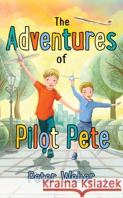 The Adventures of Pilot Pete  9781955026048 Blue Balloon Books
