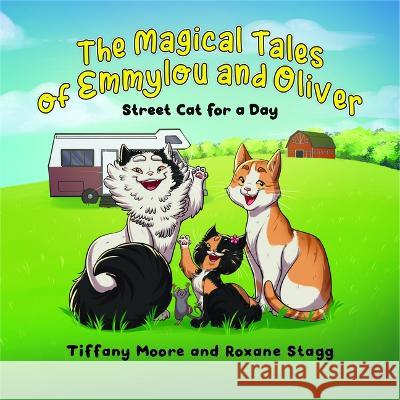The Magical Tales of Emmylou and Oliver: Street Cat for a Day Tiffany Moore Roxane Stagg 9781955026482 Blue Balloon Books