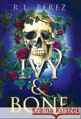 Ivy & Bone R L Perez 9781955035163 Willow Haven Press