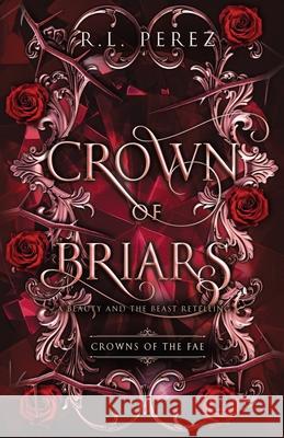 Crown of Briars R. L. Perez 9781955035729 Willow Haven Press