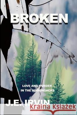 Broken J E Irvin   9781955036276 New Atlantian Library