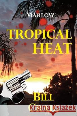 Marlow: Tropical Heat Bill Craig   9781955036375 Absolutely Amazing eBooks