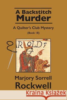 A Backstitch Murder-A Quilter's Club Mystery Marjory Sorrell Rockwell   9781955036412 Absolutely Amazing eBooks