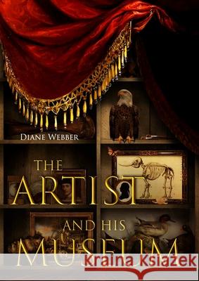 The Artist and His Museum Diane Webber 9781955041645