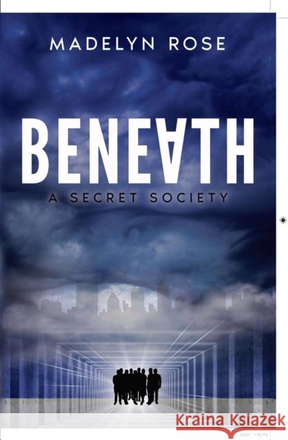 Beneath: A Secret Society Madelyn Rose Glosny 9781955047005 Titletown Publishing, LLC