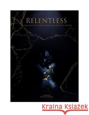 Relentless: I Am Living Proof That There Is Always a Reason to Keep Fighting Kadi Harnish 9781955047449 Titletown Publishing, LLC