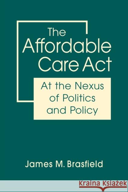 The Affordable Care Act James M. Brasfield 9781955055239 Lynne Rienner Publishers