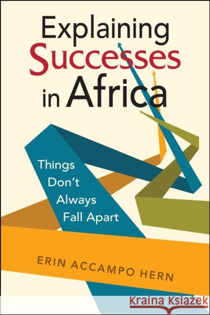Explaining Successes in Africa: Things Don't Always Fall Apart Erin Accampo Hern 9781955055796 Lynne Rienner Publishers