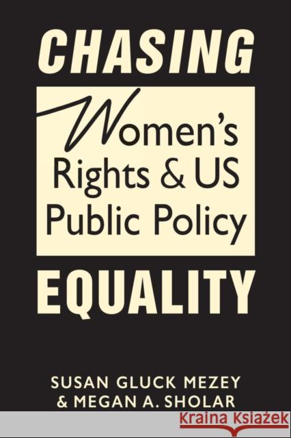 Chasing Equality: Women's Rights and US Public Policy Megan A. Sholar 9781955055871 Lynne Rienner Publishers