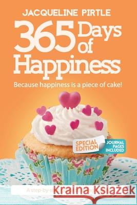 365 Days of Happiness - Because happiness is a piece of cake: Special Edition Lionel Madiou, Kingwood Creations, Zoe Pirtle 9781955059008