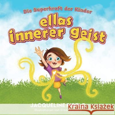 Ellas Innerer Geist: Die Superkraft der Kinder Zoe Pirtle Fentje Hinrichs Elisa Brondolo 9781955059541