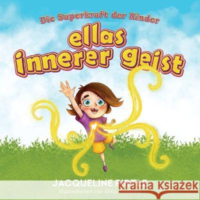 Ellas Innerer Geist: Die Superkraft der Kinder Jacqueline Pirtle Zoe Pirtle Elisa Brondolo 9781955059589