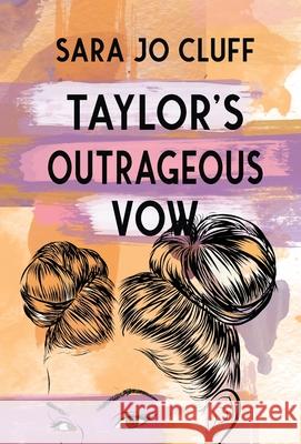 Taylor's Outrageous Vow Sara Jo Cluff 9781955060028 Monster Ivy Publishing