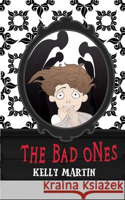 The Bad Ones Kelly Martin 9781955060059