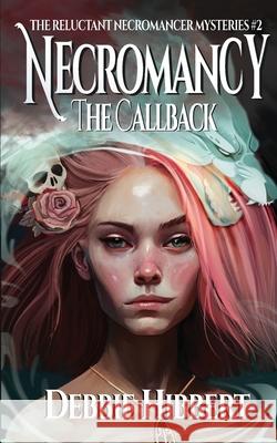Necromancy the Callback Debbie Hibbert 9781955060417