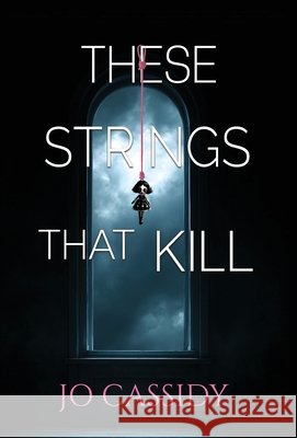 These Strings That Kill Cassidy, Jo 9781955060516