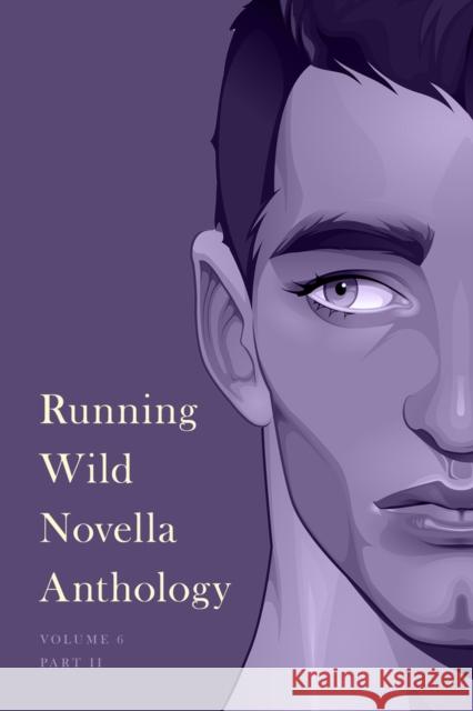 Running Wild Novella Anthology, Volume 6: Book 2 C. H. Rosenberg Lisa Kastner Jodie Keenan 9781955062473 Running Wild Press