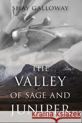 The Valley of Sage and Juniper Shay Galloway 9781955062602 Rize