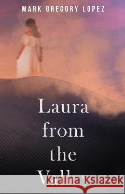 Laura from the Valley Mark Lopez 9781955062893 Running Wild Press