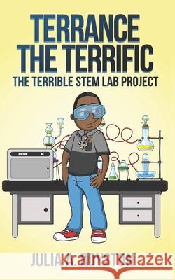 Terrance the Terrific The Terrible STEM Lab Project Julia a Royston 9781955063395