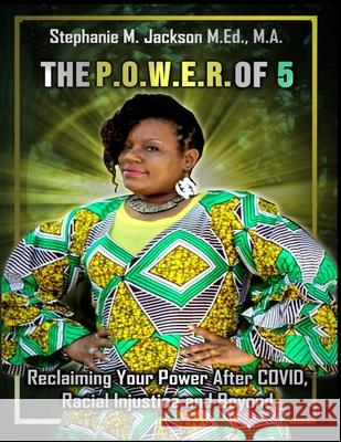 ThePowerOf5 Reclaiming Your Power After COVID, Racial Injustice and Beyond Stephanie M. Jackson 9781955063463 Bk Royston Publishing