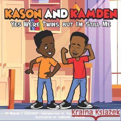 Kason and Kamden Yes We're Twins, but I'm Still Me Kamden Duroseau Kason Duroseau Cameron T Wilson 9781955063913 Bk Royston Publishing