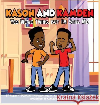 Kason and Kamden Yes We're Twins, But I'm Still Me Marline C Duroseau, Cameron T Wilson 9781955063920 Marline C Duroseau
