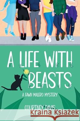 A Life with Beasts: A Fawn Malero Mystery Courtney Davis 9781955065252