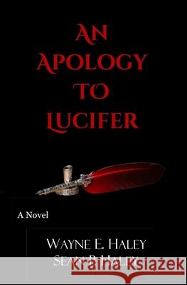 An Apology to Lucifer Sean P. Haley Wayne E. Haley 9781955065290 D. X. Varos, Ltd.