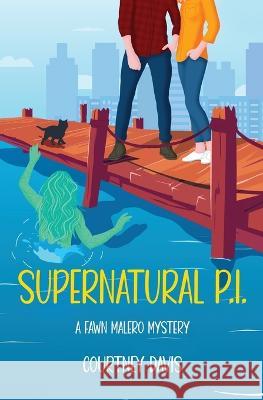 Supernatural P.I.: A Fawn Malero Mystery Courtney Davis 9781955065627