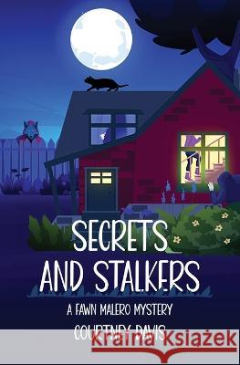 Secrets and Stalkers: A Fawn Malero Mysrery Courtney Davis   9781955065801