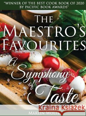 The Maestro's Favourite's: A Symphony of Taste Marlin Wolfe 9781955070201