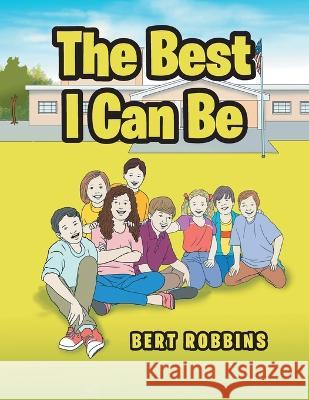 The Best I Can Be Bert Robbins   9781955070300 Word Art Publishing