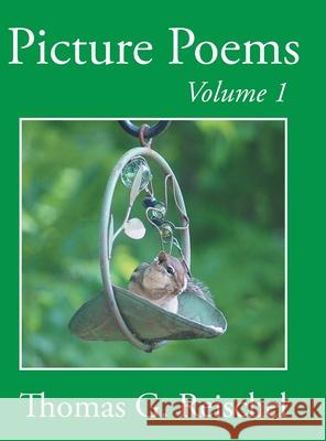 Picture Poems Volume 1 Thomas Reischel 9781955070706 Word Art Publishing