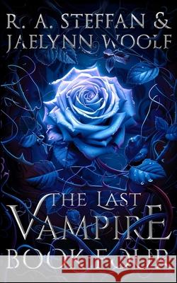 The Last Vampire: Book Four R a Steffan, Jaelynn Woolf 9781955073110