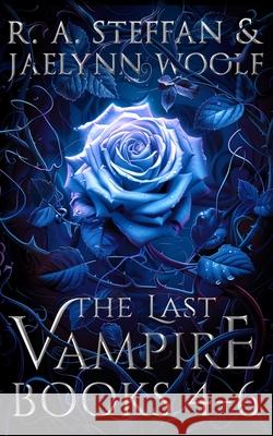 The Last Vampire: Books 4-6 R a Steffan Jaelynn Woolf  9781955073141 Otherlove Publishing, LLC