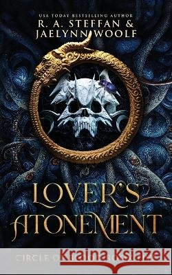 Circle of Blood Book Five: Lover's Atonement R. a. Steffan Jaelynn Woolf 9781955073448 Otherlove Publishing, LLC