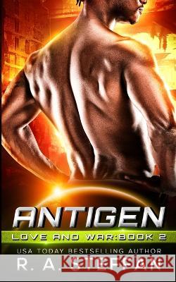 Antigen: Love and War, Book 2 R a Steffan   9781955073493 Otherlove Publishing, LLC