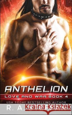 Anthelion: Love and War, Book 4 R a Steffan   9781955073516 Otherlove Publishing, LLC