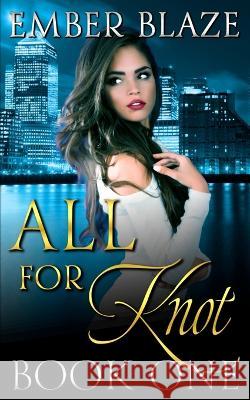 All for Knot: Book One Ember Blaze   9781955073820 Otherlove Publishing, LLC