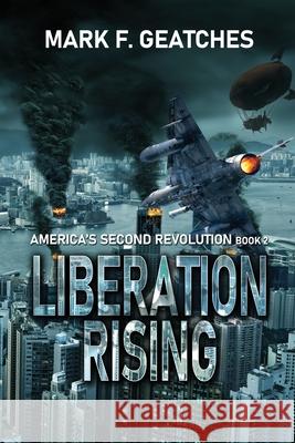 Liberation Rising Mark F. Geatches 9781955086141